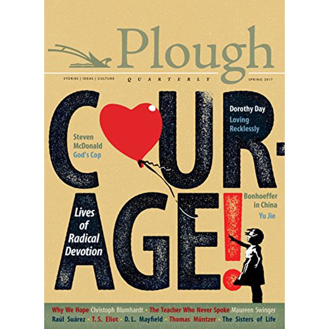 Plough Quarter No. 12 - Courage : Vies de Dévotion Radicale