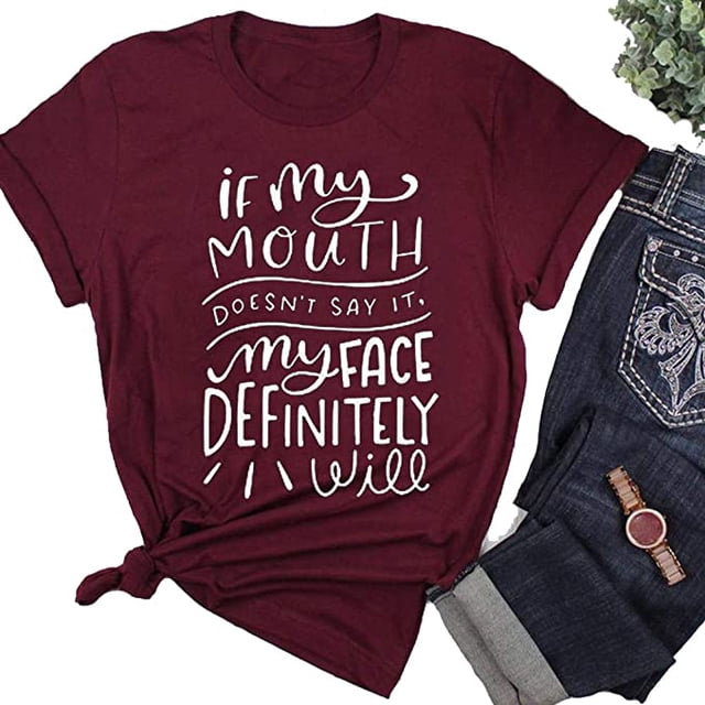 YourTops Femmes Si Ma Bouche Ne le Dit Pas Mon Visage Va Certainement T-Shirt (Nous M, Z-Vin Rouge)