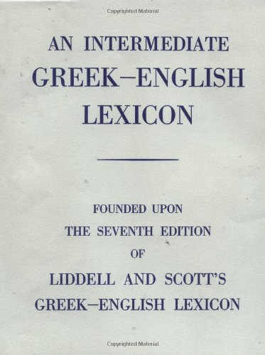 Un Lexicon Intermédiaire Grec-Anglais: Fondé sur la 7e Édition de Ciddell et Scott Lexicon Grec-Anglais 1889