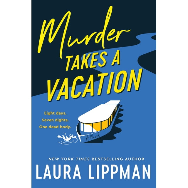 Nouveau et Tendance : Murder Takes a Vacation Couverture de Livre Montrant un Bateau de Croisière Fluviale Stylisé avec des Fenêtres Jaunes Naviguant sur une Rivière Bleue Sinueuse sur un Fond Bleu Foncé, avec un Texte Audacieux Jaune et Blanc Mettant en Vedette le Titre de Roman Mystère et l'Auteur Laura Lippman.
