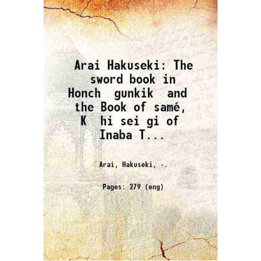 Arai Hakuseki: le Livre de l'Épée en Honch Gunkik et le Livre de samé, K hi sei gi d'Inaba Tsri. 1913 [Couverture Rigide]