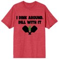 thumbnail image 1 of T-shirt pour Homme « We Pickle Ball I Dink Around Dill With It » à Col Rond, Manches Courtes, Rouge Chiné, 1 of 3