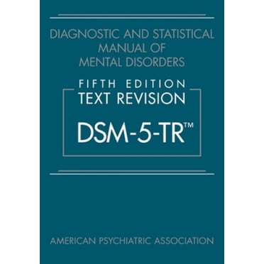 Diagnostic and Statistical Manual of Mental Disorders, Fifth Edition, Text Revision (DSM-5-TR (TM))