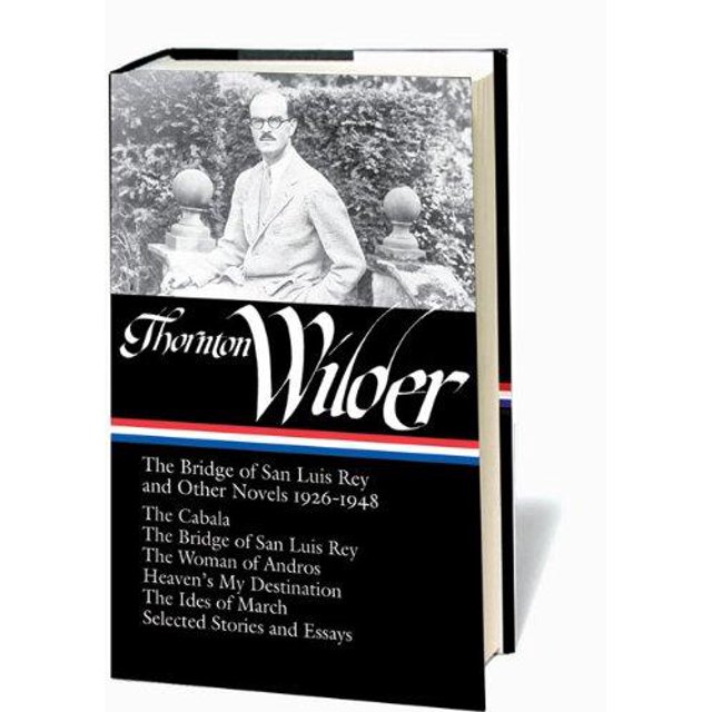 Thornton Wilder: le Pont de San Luis Rey et Autres Romans 1926 - 1948