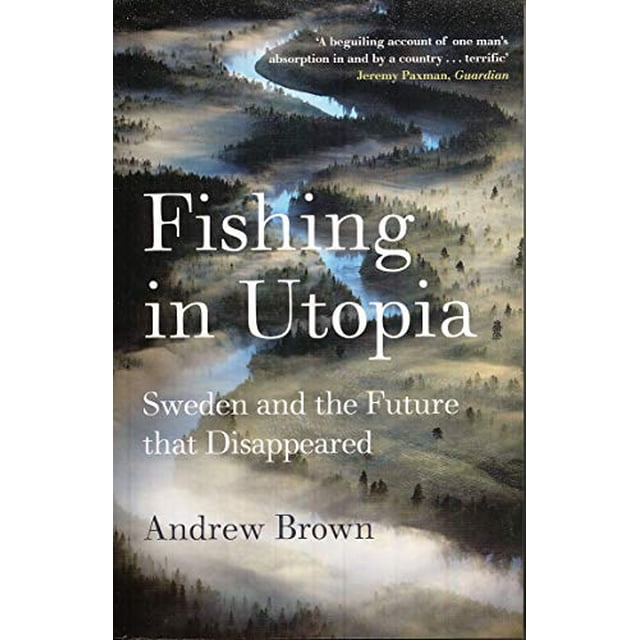 Fishing in Utopia: Sweden and the Future that Disappeared