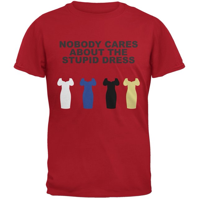 Nobody Cares About The Stupid Dress Red Adult T-Shirt
