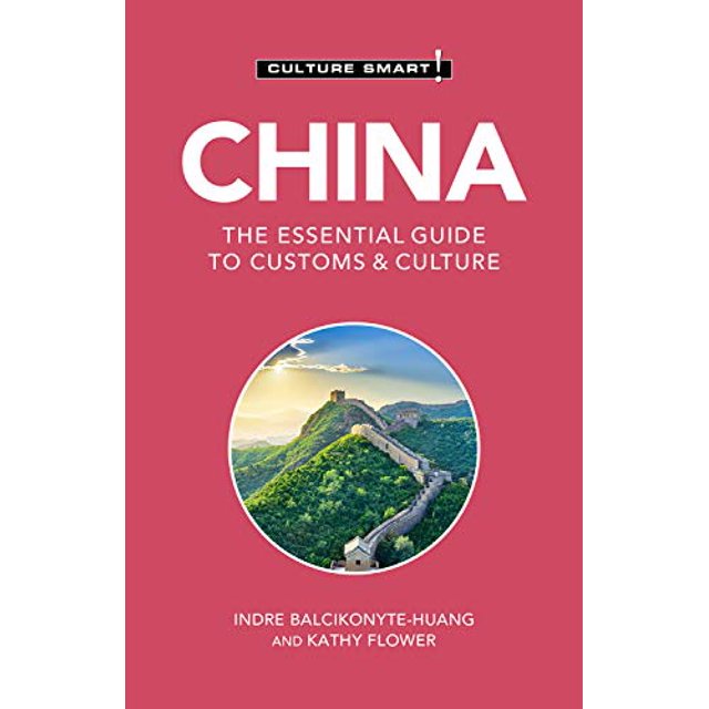 Chine - Culture Smart!: le Guide Essentiel des Coutumes et de la Culture