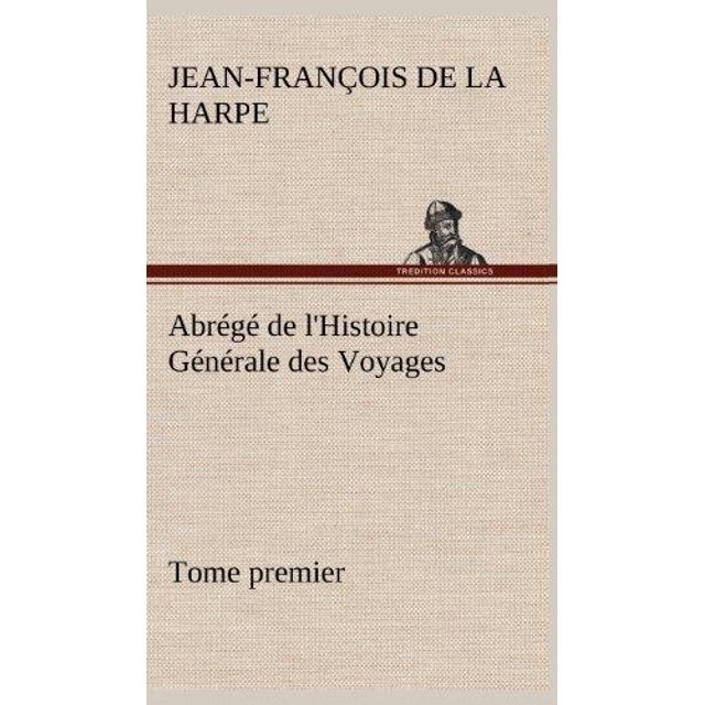 Abr G de L'Histoire G N Rale Des Voyages (Tome Premier)