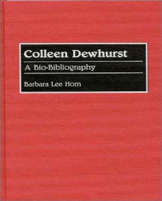 Colleen Dewhurst, une Bio-Bibliographie (Bi-Bibliographies dans les Arts de la Scène)