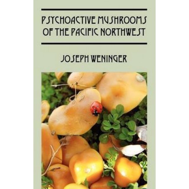 Psychoactive Mushrooms of the Pacific Northwest
