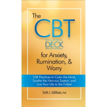 The CBT Deck for Anxiety, Rumination, & Worry: 108 Practices to Calm the Mind, Soothe the Nervous System, and Live Your Life to the Fullest