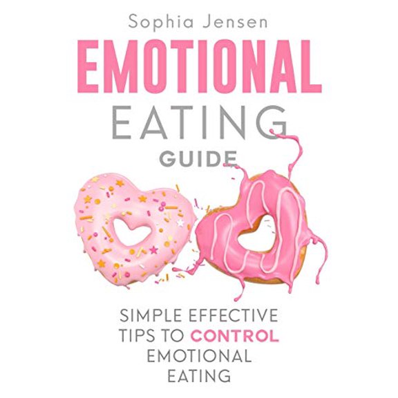Emotional Eating Guide: Simple Effective Tips to Control Emotional Eating