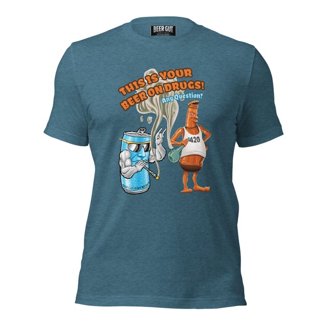 This Is Your Beer On Drugs! Any Questions? Unisex t-shirt