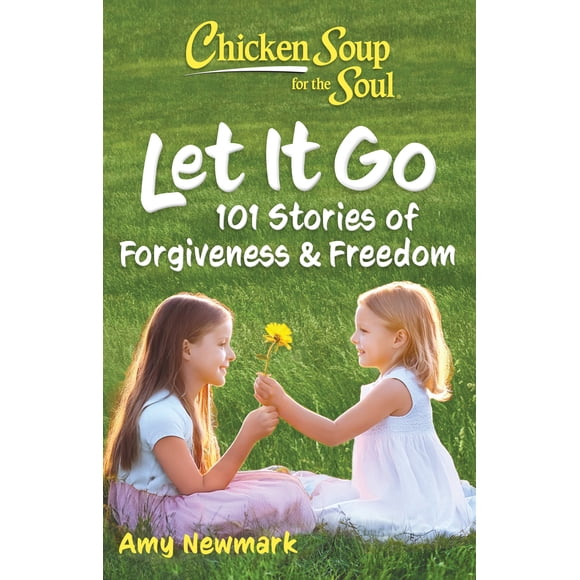New and Trending: Chicken Soup for the Soul: Let It Go: 101 Stories of Forgiveness & Freedom