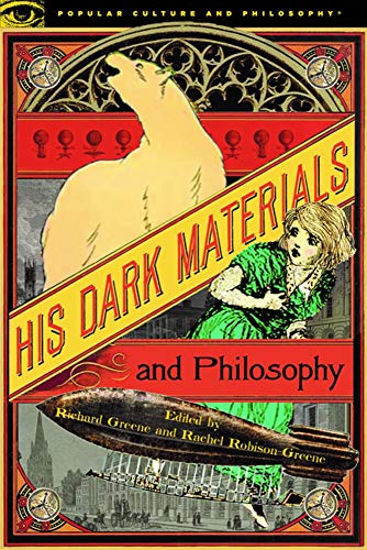 His Dark Materials and Philosophy (Popular Culture and Philosophy)