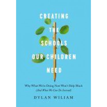 Creating the Schools Our Children Need: Why What We Are Doing Now Won't Help Much (and What We Can Do Instead)