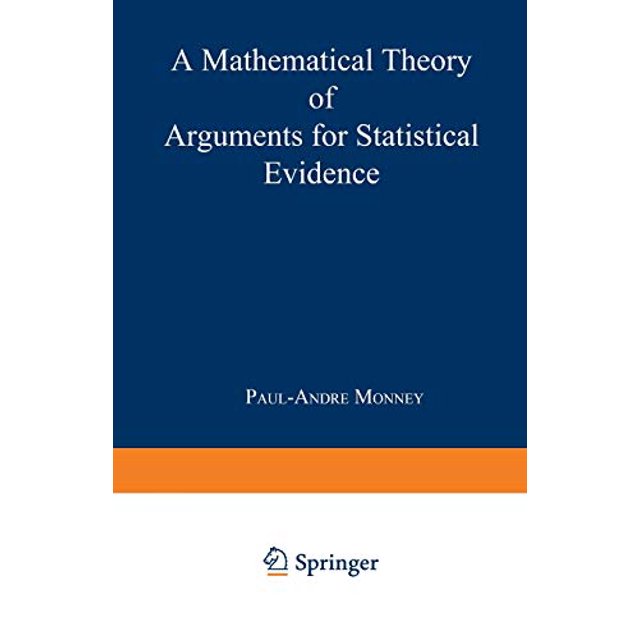 Une Théorie Mathématique des Arguments pour la Preuve Statistique (Contributions à la Statistique)