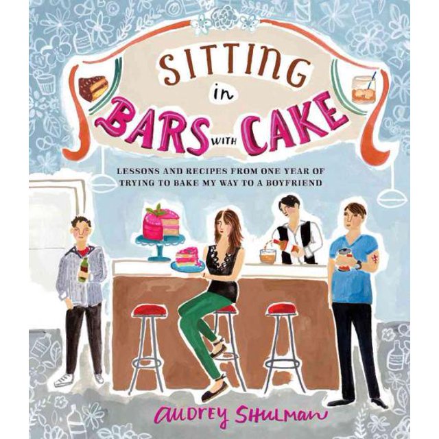 Sitting in Bars With Cake, Audrey Shulman Hardcover