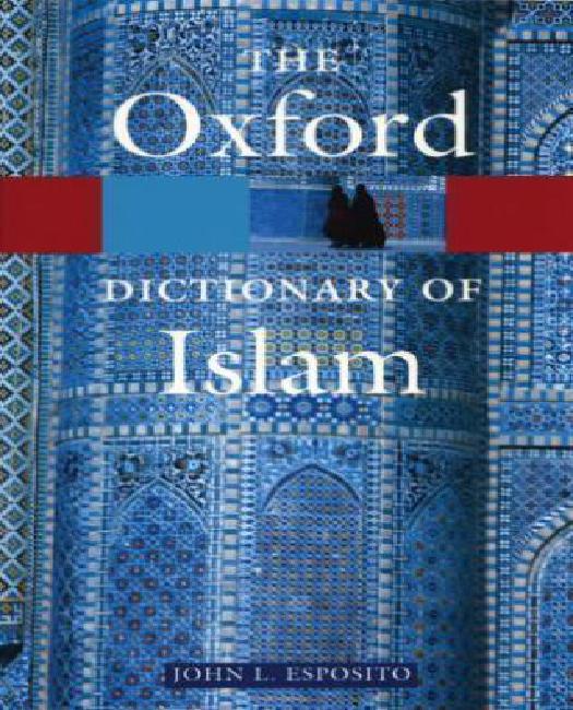 Le Dictionnaire Oxford de l'Islam (Oxford Quick Reference)