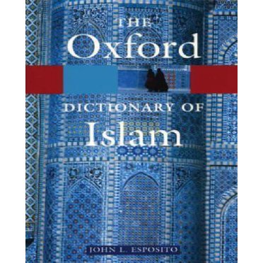 The Oxford Dictionary of Islam (Oxford Quick Reference)