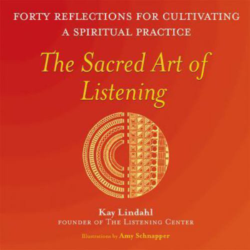 L'art Sacré d'Écouter : Quarante Réflexions pour Cultiver une Pratique Spirituelle