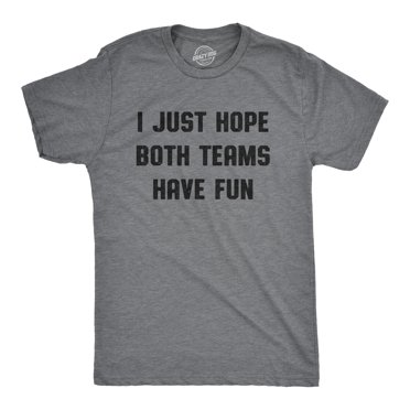 Mens I Just Hope Both Teams Have Fun T Shirt Funny Football Baseball Tee (Dark Heather Grey) - XL