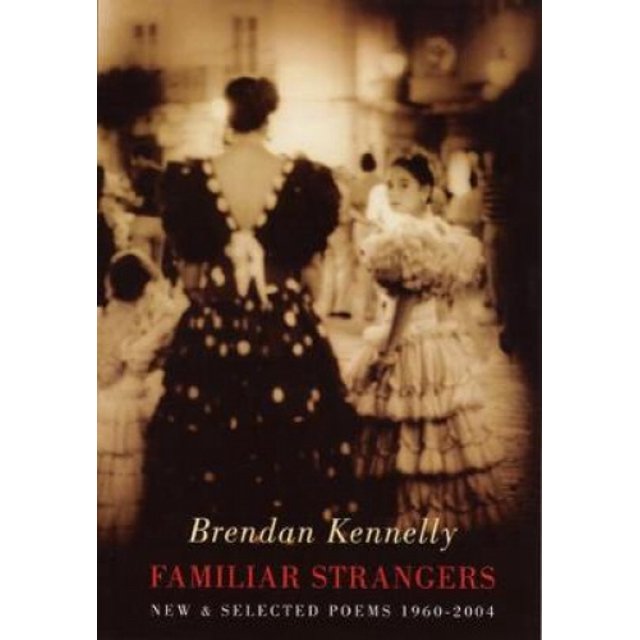 Familier Strangers: Nouveaux et Sélectionnés Poèmes 1960-2004