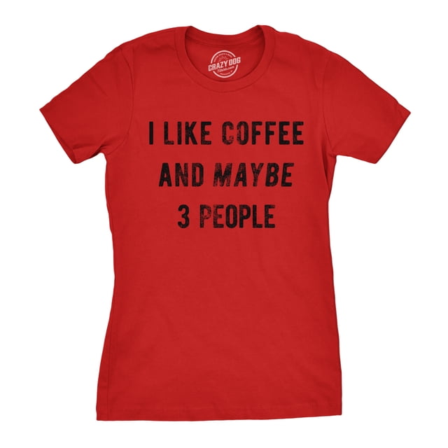 Womens I Like Coffee and Maybe 3 People T shirt Funny Sarcastic Tee for Ladies (Red) - XXL
