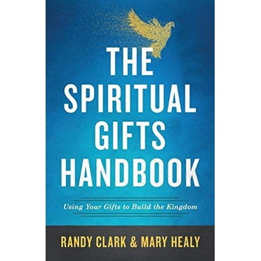 The Spiritual Gifts Handbook: Using Your Gifts to Build the Kingdom