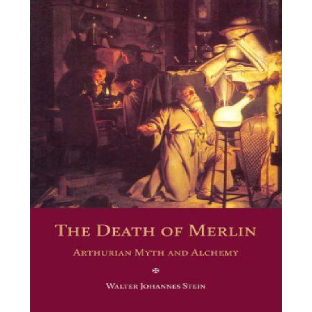 La Mort de Merlin: Mythe Arthurien et Alchimie