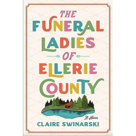 The Funeral Ladies of Ellerie County: A Novel