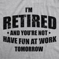 thumbnail image 2 of Mens Im Retired and You're Not Have Fun At Work Tomorrow T Shirt for Grandpa - M, 2 of 3