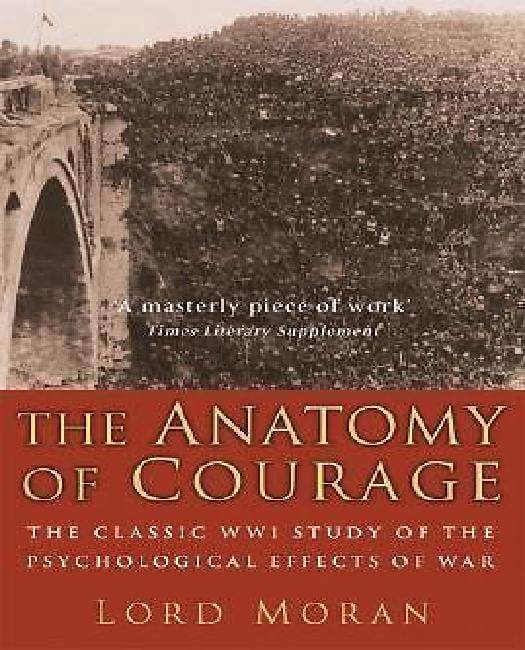 The Anatomy of Courage By Moran, Lord