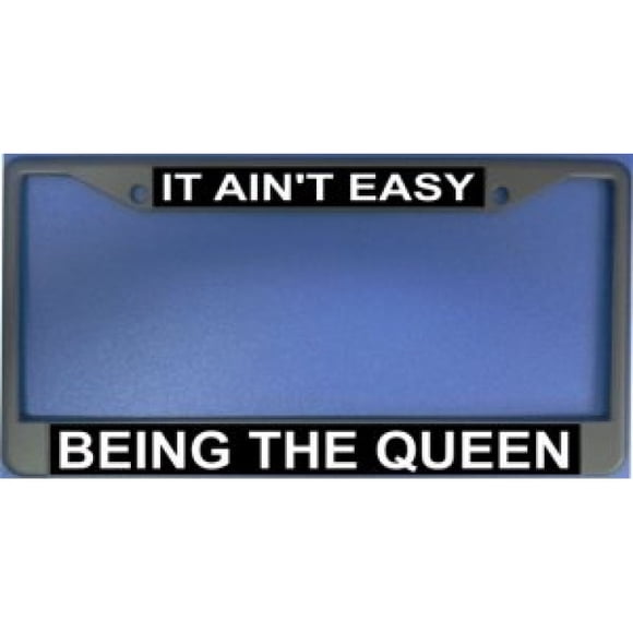 It Ain't Easy Being The Queen Frame