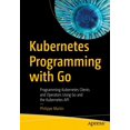 thumbnail image 1 of Programmation Kubernetes avec Go, Programmation des Clients et des Opérateurs Kubernetes à l'Aide de Go et de l'Api Kubernetes, 1 of 1