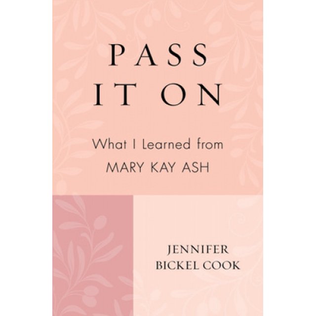 Pass It on: What I Learned from Mary Kay Ash