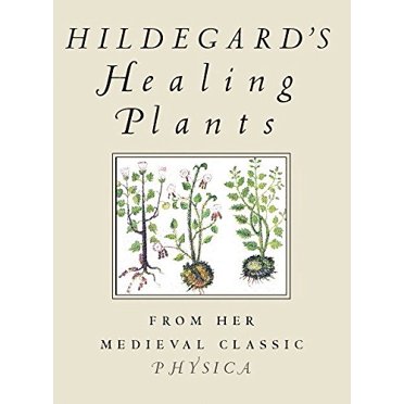 Les Plantes Curatives d'Hildegard: de Sa Physica Classique Médiévale