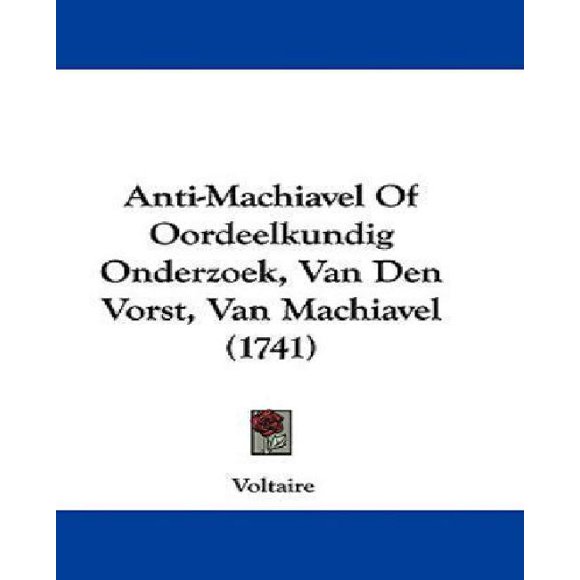 Anti-Machiavel of Oordeelkundig Onderzoek, Van Den Vorst, Van Machiavel (1741)