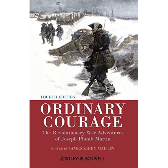 Courage Ordinaire: les Aventures de la Guerre Révolutionnaire de Joseph Plumb Martin, 4ème Édition