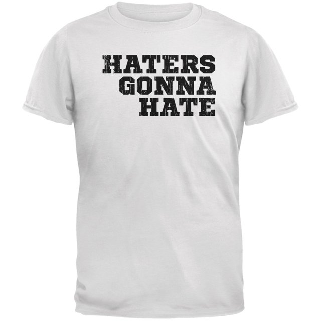 Haters Gonna Hate White Adult T-Shirt