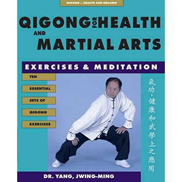 Qigong for Health and Martial Arts: Exercises and Meditation, 2nd Edition (Qigong, Health and Healing)