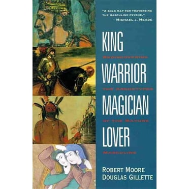King, Guerrier, Magicien, Amoureux, Robert L. Moore, Doug Gillette Broché