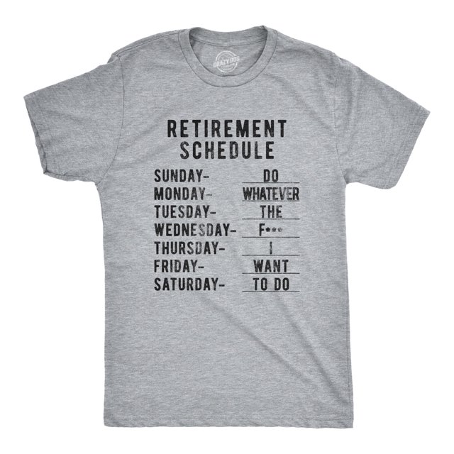 Mens Retirement Weekly Schedule T Shirt Funny Sarcatic Retired Tee (Heather Grey) - S
