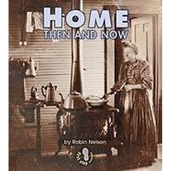 Home Then and Now By Nelson, Robin