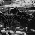 thumbnail image 1 of Wrong - Wrong (vinyl), 1 of 1