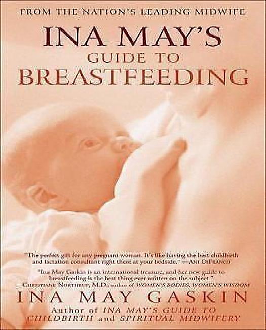 Ina May's Guide to Breastfeeding: From the Nation's Leading Midwife