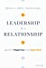 Le Leadership Est une Relation: Comment Faire Passer les Gens en Premier dans le Monde Numérique