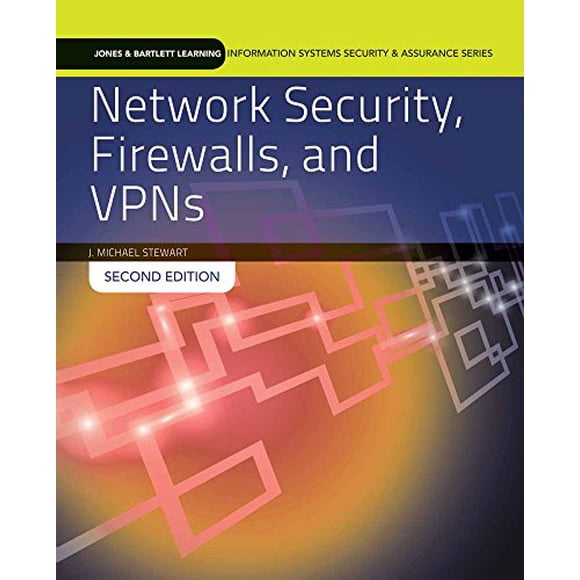 Network Security, Firewalls And Vpns (Jones and Bartlett Learning Information Systems Security and Ass) (Standalone book) (Jones and Bartlett Learning Information Systems Security and Assurance)