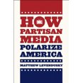 thumbnail image 1 of How Partisan Media Polarize America (Chicago Studies in American Politics (Paperback)), 1 of 1