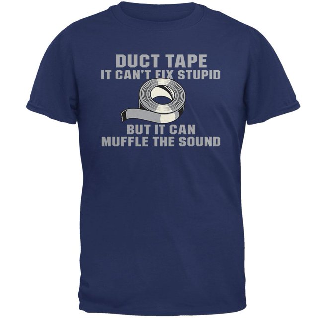 Duct Tape It Cant Fix Stupid Mens T Shirt